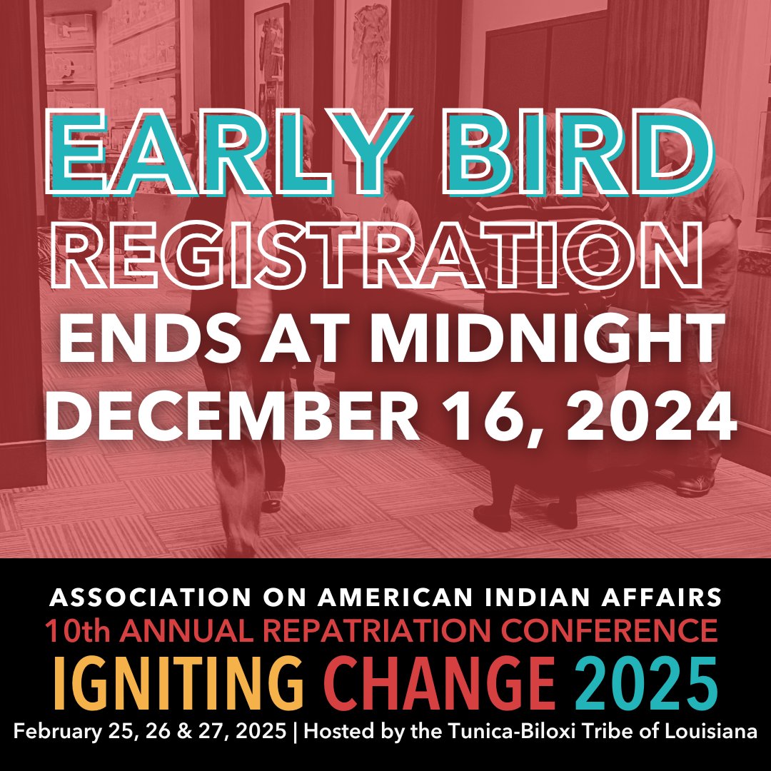 IndianAffairs's tweet photo. 📢 Last Chance! Early-bird registration for the 10th Annual Repatriation Conference: “Igniting Change” ends TODAY! Register now for just $200 and secure your spot for this dynamic in-person Conference: https://t.co/rBxs08kr2I #IgnitingChange #RepatriationConference #NativeNations https://t.co/JWEMljBncr