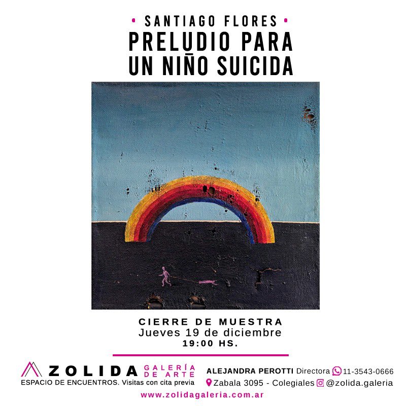 AlePerotti72's tweet image. ¡Este Jueves 19 de Diciembre a las 19hs te esperamos en ZOLIDA Galería de Arte para el cierre de la muestra 'PRELUDIO PARA UN NIÑO SUICIDA' del artista Santiago Flores (@santiagoflores704 )! 🎨✨

Despedimos juntos la ultima muestra del 2024 que nos invito a reflexionar🤍