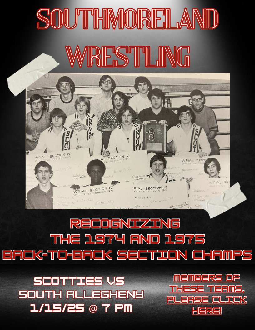 Please join us to celebrate our 74-75 Back-To-Back Section Champion Scottie Wrestling teams at our match against South Allegheny on 1/15/25 @ 7 PM. If you are a member or coach from those teams, click on the link below to let us know if you will be joining us! GO SCOTTIES