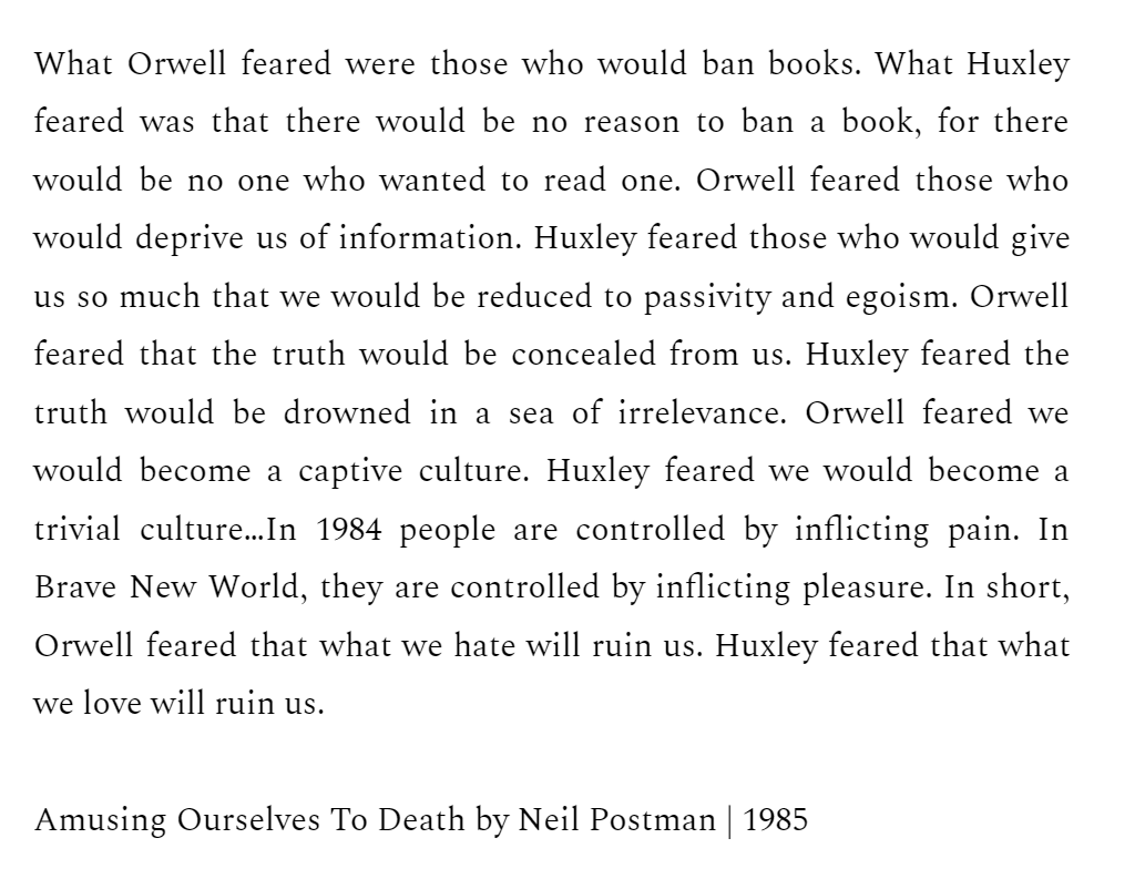 Orwell v/s Huxley

That last line will haunt me...