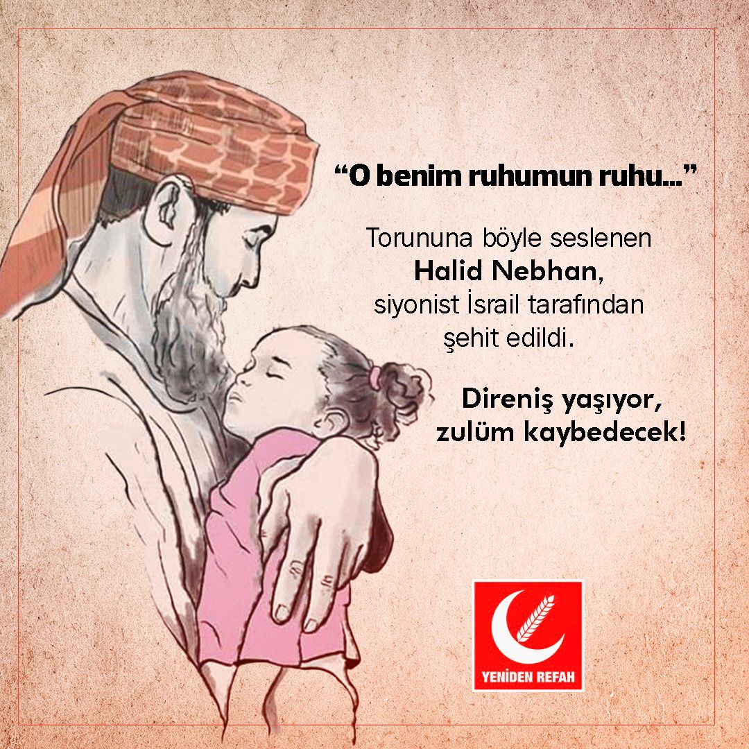 “O benim ruhumun ruhu…”

Torununa böyle seslenen Halid Nebhan, siyonist İsrail tarafından şehit edildi. Direniş yaşıyor, zulüm kaybedecek!