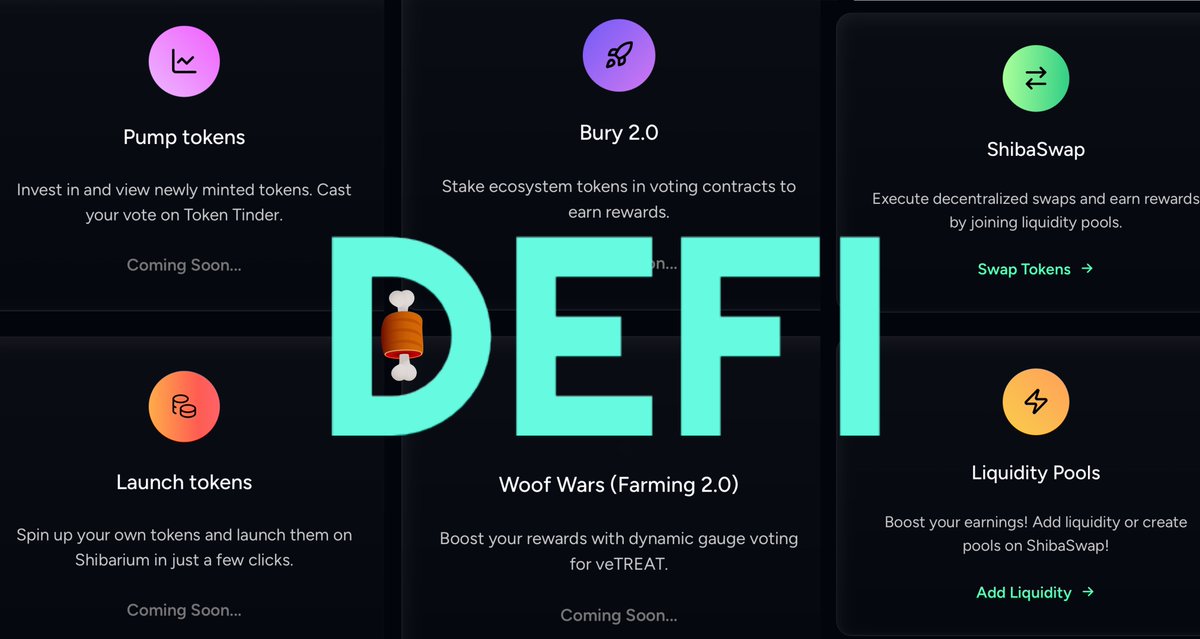 Shibizens's tweet photo. Earn with DeFi in the Shib Ecosystem ๐
The Shib Ecosystem is home to a collection of decentralized finance applications (Dapps) designed to reward you every step of the way. Contribute to the growth and security of the network to earn!
ShibaSwap
Execute decentralized swaps and earn rewards by joining liquidity pools.
Liquidity Pools
Boost your earnings! Add liquidity or create pools on ShibaSwap!
Pump Tokens
Invest in and view newly minted tokens. Cast your vote on Token Tinder.
Coming Soonโฆ
Launch Tokens
Spin up your own tokens and launch them on Shibarium in just a few clicks.
Coming Soonโฆ
Bury 2.0
Stake ecosystem tokens in voting contracts to earn rewards.
Coming Soonโฆ
Woof Wars (Farming 2.0)
Boost your rewards with dynamic gauge voting for veTREAT.
Coming Soonโฆ