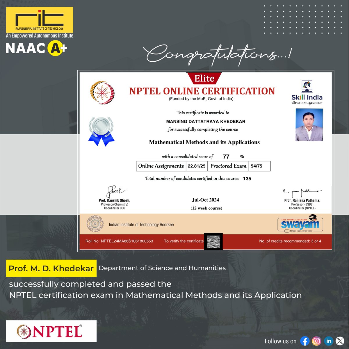 ritindia1983's tweet image. 🌟 Congratulations to Prof. M. D. Khedekar! 🌟
We are proud to announce that Prof. M. D. Khedekar has successfully completed and passed the NPTEL Certification Exam in Mathematical Methods and Its Applications.

#NPTEL #MathematicalMethods #AcademicExcellence #ContinuousLearning
