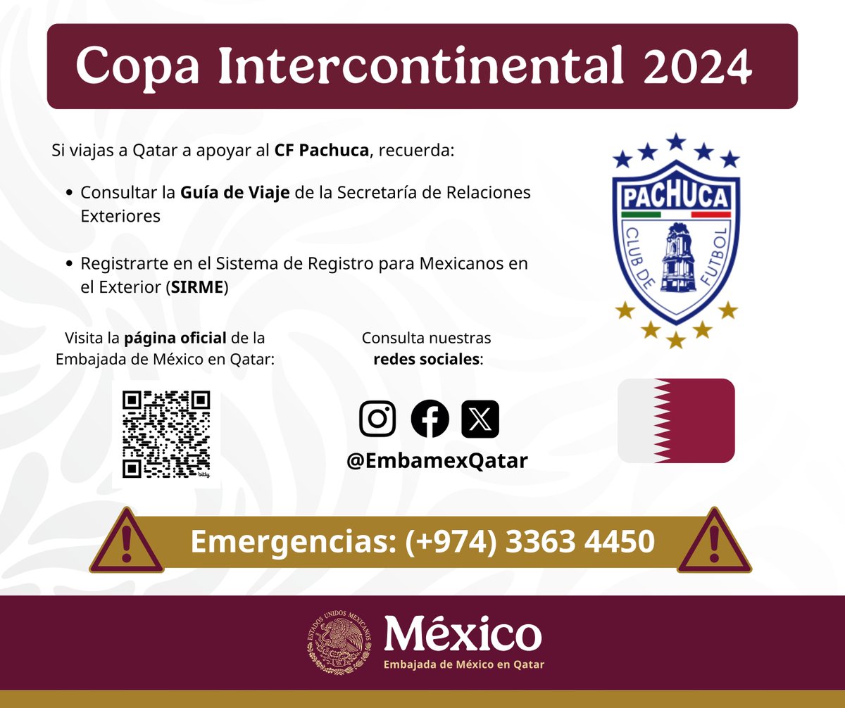 🛬 ¿Viajas a Qatar para apoyar a <a href="/Tuzos/">Club Pachuca</a> 🇲🇽 en la final de la #FIFAIntercontinentalCup? 🏆🇶🇦

👉 Consulta información útil en nuestra página web: embamex.sre.gob.mx/qatar/es/ 

☎️ Emergencias: (+974) 3363 4450