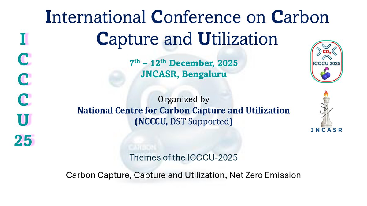 Announcing the International Conference on Carbon Capture and Utilization 2025!  Mark your calendars for 7-12 Dec 2025 at Jawaharlal Nehru Centre for Advanced Scientific Research (JNCASR, Bengaluru, India). All stakeholders in the field, prepare to attend! Details coming soon.