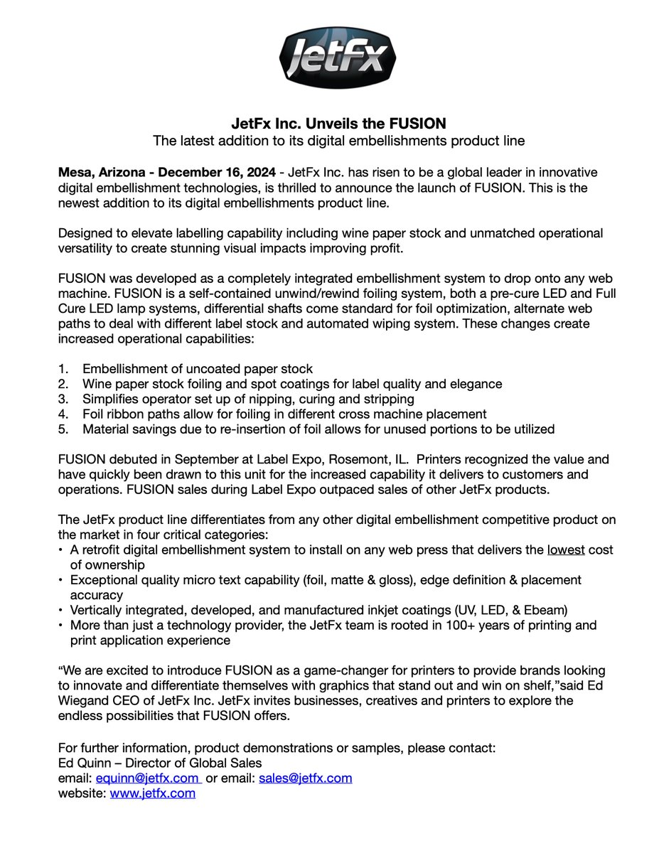 JetFx Inc. launches the groundbreaking FUSION. This provides printers the ability to leverage new label capabilities to help their brand customers unleash creativity &amp; affordability of digital embellishments. Learn more in the attached press release.