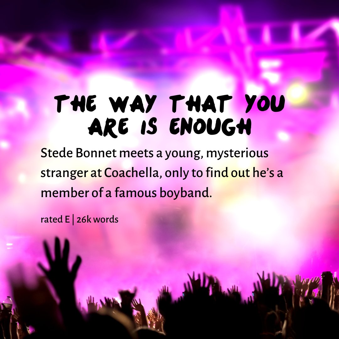 the way that you are is enough - a Gentlebeard Idea of You AU

Stede Bonnet meets a young, mysterious stranger at Coachella, only to find out he's a member of a famous boyband.

rated E, 26k words

#OFMDfic #OFMD 🔗⬇️