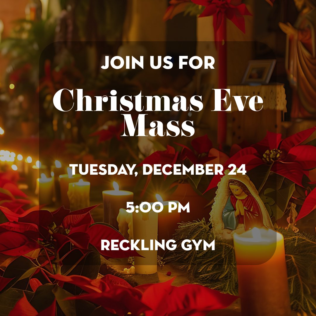 Join us for Christmas Eve Mass on Dec. 24 at 5 PM in Reckling Gym. Celebrate the season with us as a community! 🎄 #ChristmasEve #STH