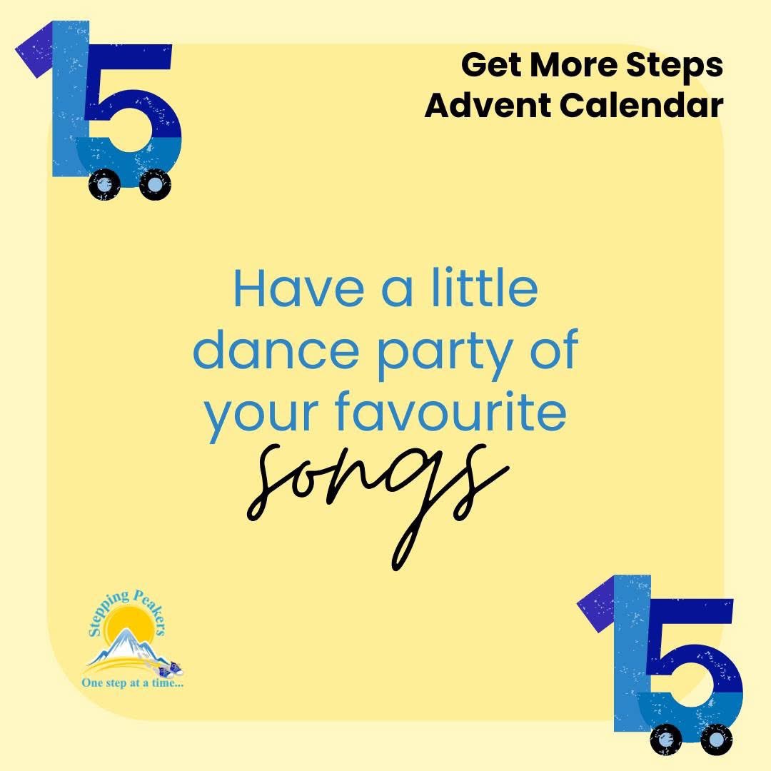Get More Steps Advent Calendar Day 15

Time to dance! Puttering around the house today? Why not turn up your favourite tunes and have yourself a little dance party?