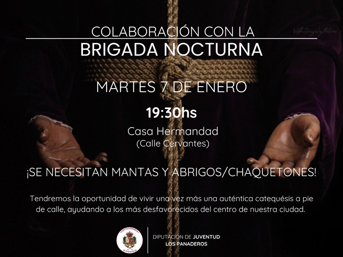 #JUVENTUD | Colaboración con la Brigada Nocturna.

Cambiamos la fecha de nuestra colaboración con la Brigada Nocturna.

¡Nos unimos una vez más para ayudar a quienes más lo necesitan! 

⚠️Se necesitan mantas y abrigos/chaquetones.

<a href="/HdadPanaderos/">Hermandad de los Panaderos</a>
#JóvenesSinMiedo