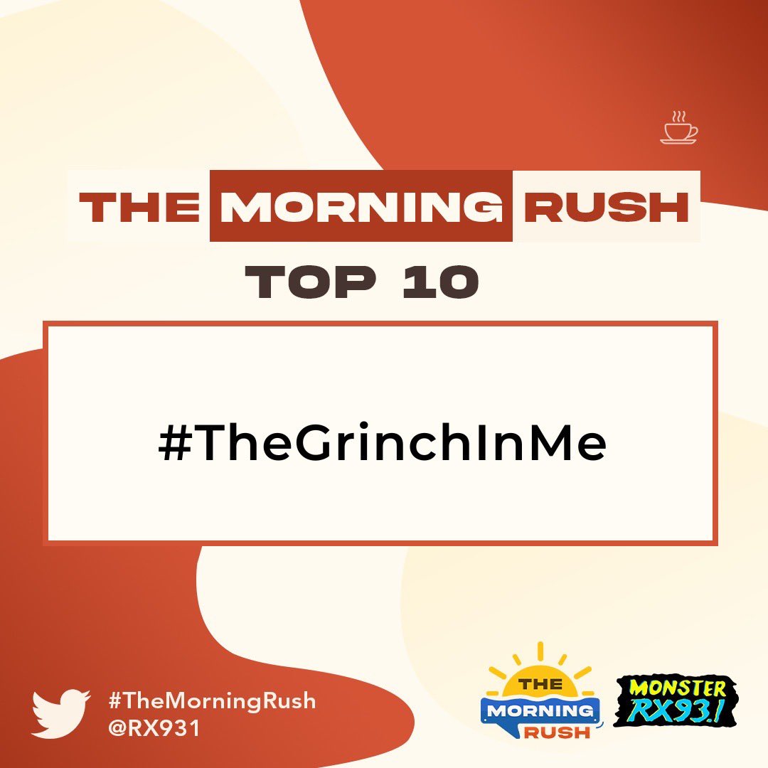 RX931's tweet photo. Our Top 10 for today: 
#TheGrinchInMe - thanks @iMikeFerrer for the topic! Please include #TheMorningRush and #TheGrinchInMe in all your posts! https://t.co/yY2Qd9jbuP