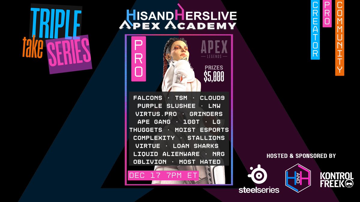 💠Triple Take Series : Part 2 : Pro Event 💠

• Tomorrow Dec 17th 4pm PST  | 7pm ET
• $5,000 Cash + Prizes  
• 3 <a href="/SteelSeries/">SteelSeries</a> headsets to giveaway
• $100 of <a href="/PlayApex/">Apex Legends</a> coins to giveaway