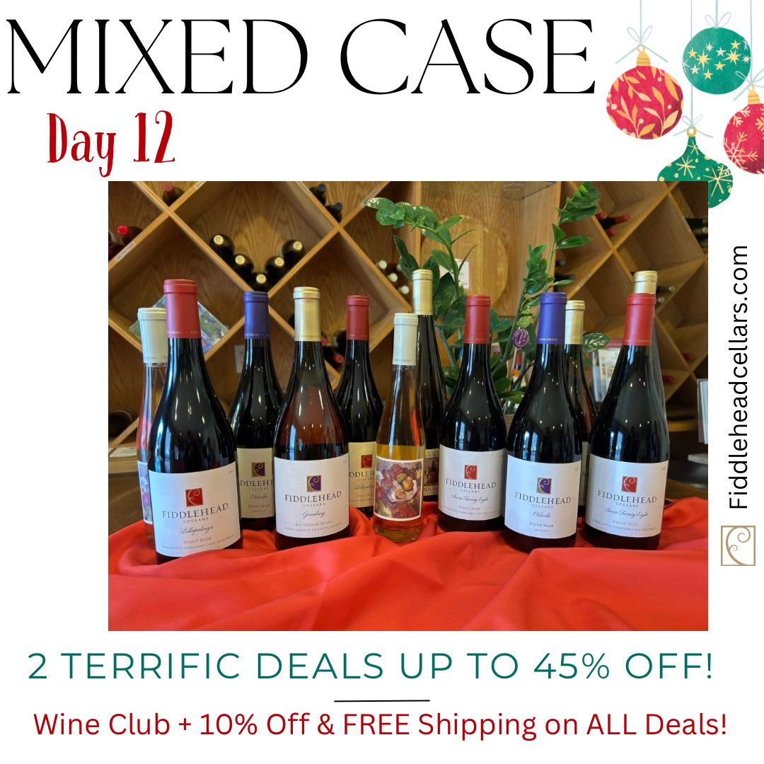 Day 12 ~ Mixed Case 

45% Off 2 cases plus FREE Shipping
35% Off 1 case 
Plus Wine Club Members get an additional 10% Off &amp; FREE shipping on ALL deals! 

Fiddleheadcellars.com

This offer expires Tonight at 11:59pm PST!