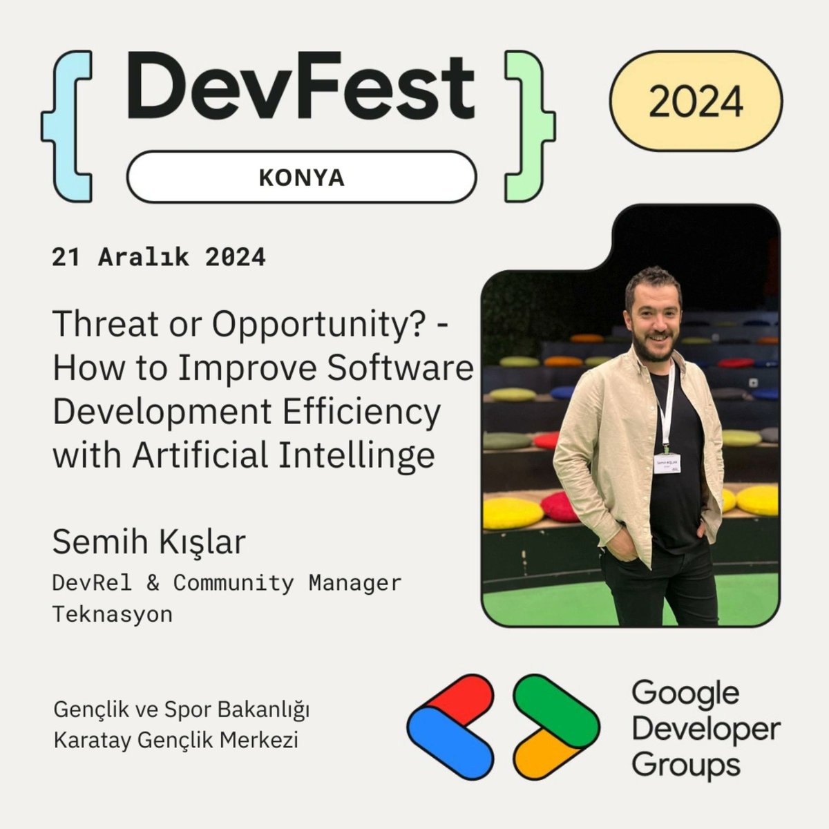 ⚡ AI ile Yazılım Geliştirme Verimliliği üzerine Semih Kışlar, AI’nın yazılım ekiplerine katkılarını paylaşacak. 💻
#DevFestKonya #GDGKonya #AI