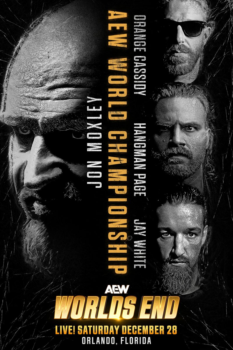 All Elite Wrestling (@aew) on Twitter photo #AEWWorldsEnd
Saturday, Dec. 28 LIVE on PPV
<a href="/AdditionFiArena/">Addition Financial Arena</a> | Orlando,FL
#AEW World Championship
MOX vs. OC vs. HANGMAN vs. JAY WHITE!
It will be a 4-Way Battle for the AEW World Title with Champion <a href="/JonMoxley/">Jon Moxley</a> vs. #HangmanAdamPage vs. @OrangeCassidy vs. <a href="/JayWhiteNZ/">Switchblade Jay White</a>! #AEWWorldsEnd
Saturday, Dec. 28 LIVE on PPV
<a href="/AdditionFiArena/">Addition Financial Arena</a> | Orlando,FL
#AEW World Championship
MOX vs. OC vs. HANGMAN vs. JAY WHITE!
It will be a 4-Way Battle for the AEW World Title with Champion <a href="/JonMoxley/">Jon Moxley</a> vs. #HangmanAdamPage vs. @OrangeCassidy vs. <a href="/JayWhiteNZ/">Switchblade Jay White</a>!