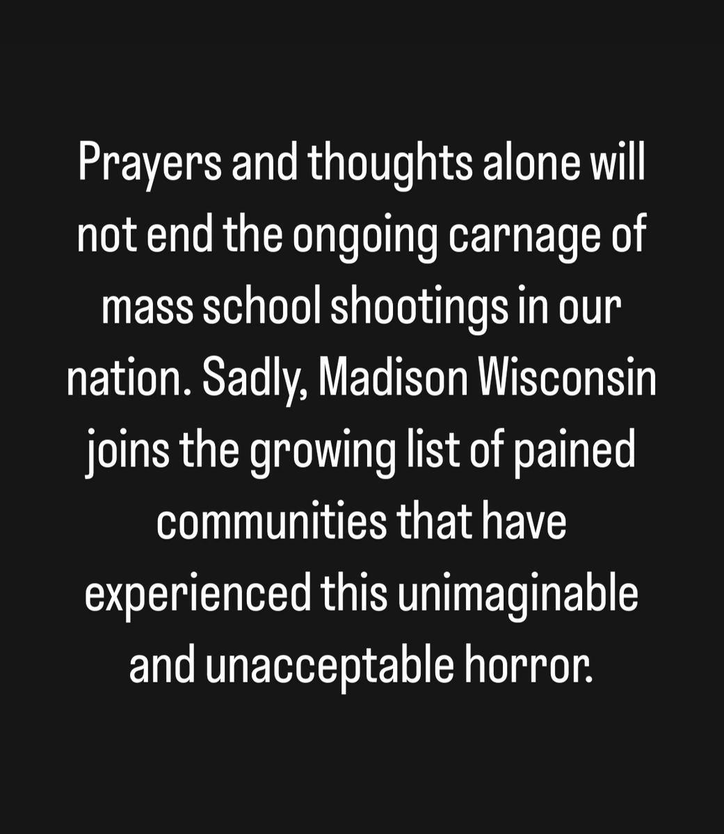 Prayers and thoughts alone will not end the ongoing carnage of mass school shootings in our nation. Sadly, Madison Wisconsin joins the growing list of pained communities that have experienced this unimaginable and unacceptable horror. #SchoolShooting