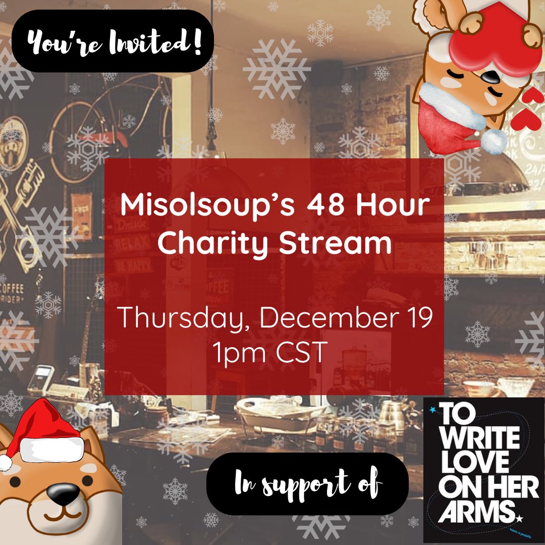 Hi everyone! Long time no post hehe but we are making it OFFICIAL. I will be hosting a 48 hour charity stream to the organization “To Write Love on Her Arms” starting this Thursday, December 19 through Saturday December 21. 

Hope to see you and more info soon!

#misolovemyself