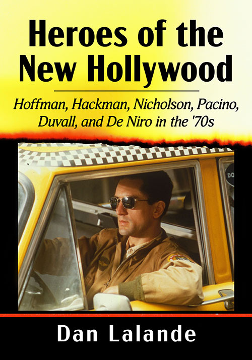 New on our bookshelf:

Heroes of the New Hollywood: Hoffman, Hackman, Nicholson, Pacino, Duvall, and De Niro in the ’70s
By Dan Lalande

mcfarlandbooks.com/product/Heroes…