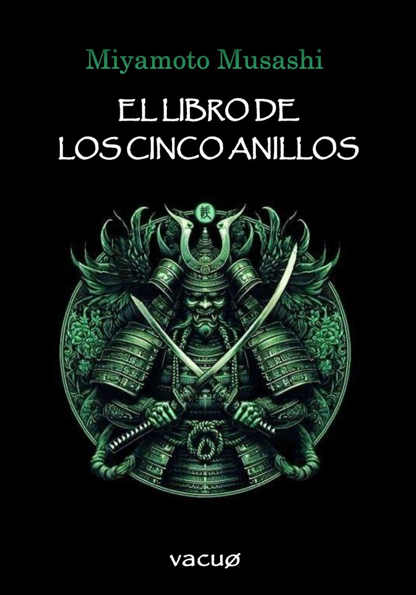 vacuo_ediciones's tweet photo. En "El Libro de los Cinco Anillos", el legendario samurái Miyamoto Musashi revela los principios de la estrategia, aplicables tanto al combate, como a los negocios y la vida. Una guía atemporal para la excelencia y el dominio personal.

Vacuo Ediciones.
https://t.co/zQ4wV07T9u https://t.co/qYnCKReS8o