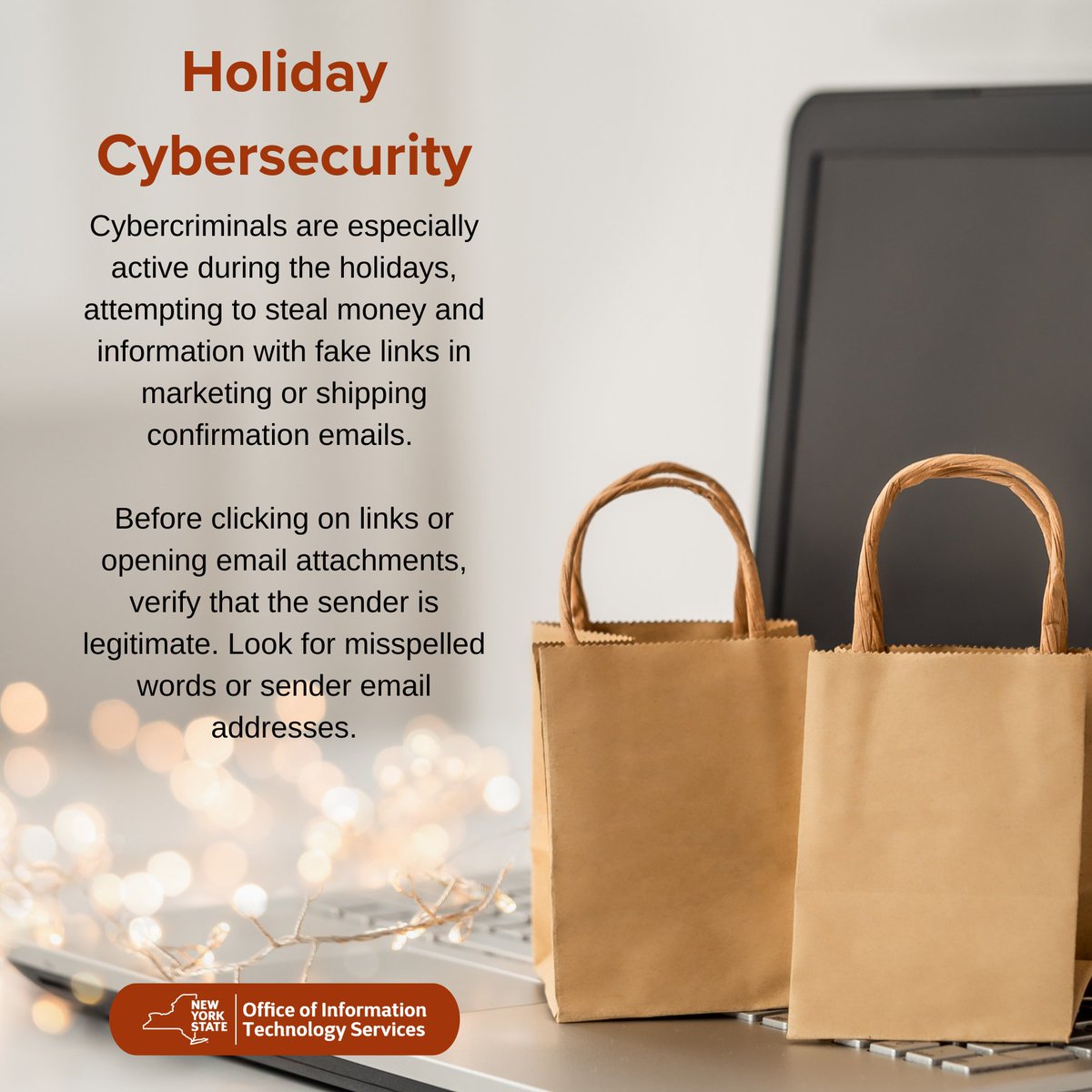 NYSITS's tweet photo. #ToolTipTuesday Cybercriminals are highly active during the holidays, attempting to steal money and information with fake links in marketing or shipping emails. Before clicking on links or opening email attachments, verify that the sender is legitimate. Look for misspelled words. https://t.co/fwjOvJwpY9