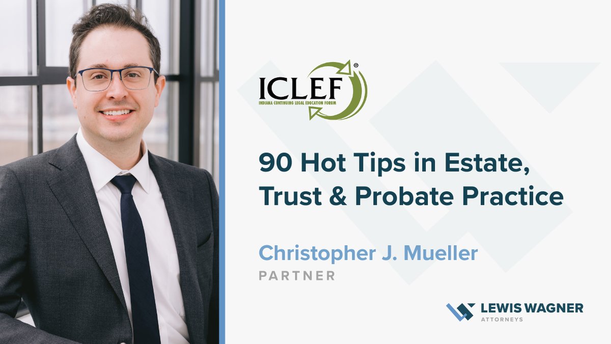On 12/19, join Partner Chris Mueller at <a href="/ICLEF/">ICLEF</a>'s 90 Hot Tips in Estate, Trust &amp; Probate Practice program for his presentation on “Claims Against Estates.” This program offers 6 CLE credits &amp; features 18 presenters delivering actionable tips. Learn more: bit.ly/4flfjgA