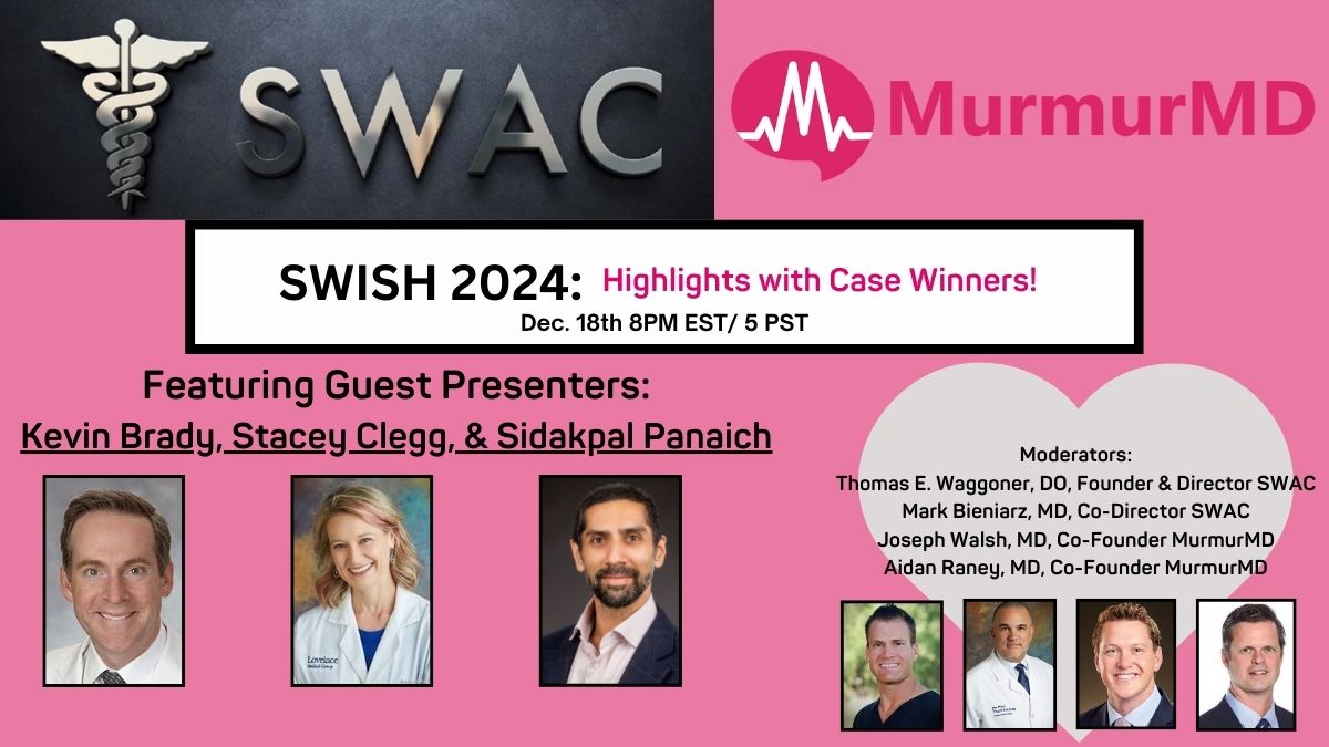 Come join us on Wed. the 18th at 8pm EST/ 5pm PST for SWISH Highlights! We will be joined by Case Winners: Drs. Kevin Brady, Stacey Clegg, &amp; Sisakpal Panaich.

Register here: studio.murmurmd.com/SWACaudience