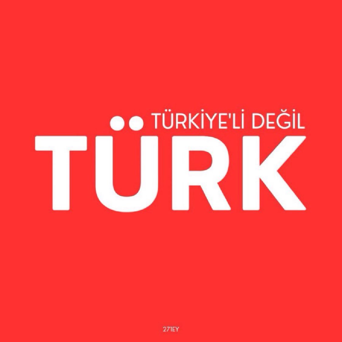 ̶T̶ü̶r̶k̶i̶y̶e̶l̶i̶ değil, TÜRK!