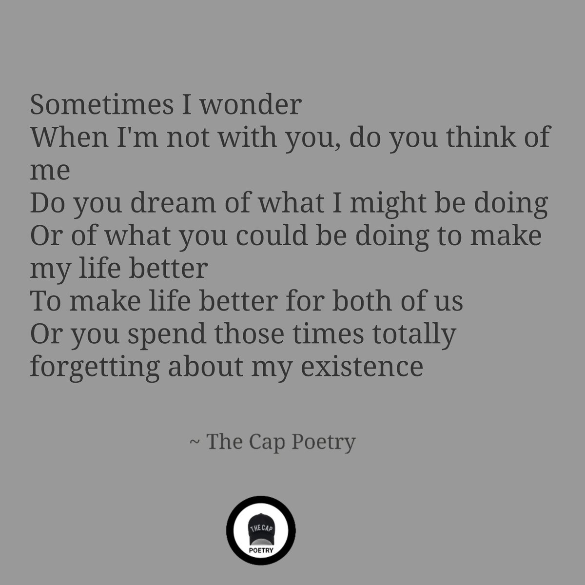 CapPoetry's tweet photo. Sometimes I wonder
When I'm not with you, do you think of me
Do you dream of what I might be doing
Or of what you could be doing to make my life better
To make life better for both of us
Or you spend those times totally forgetting about my existence https://t.co/ZVy5TFyOFI