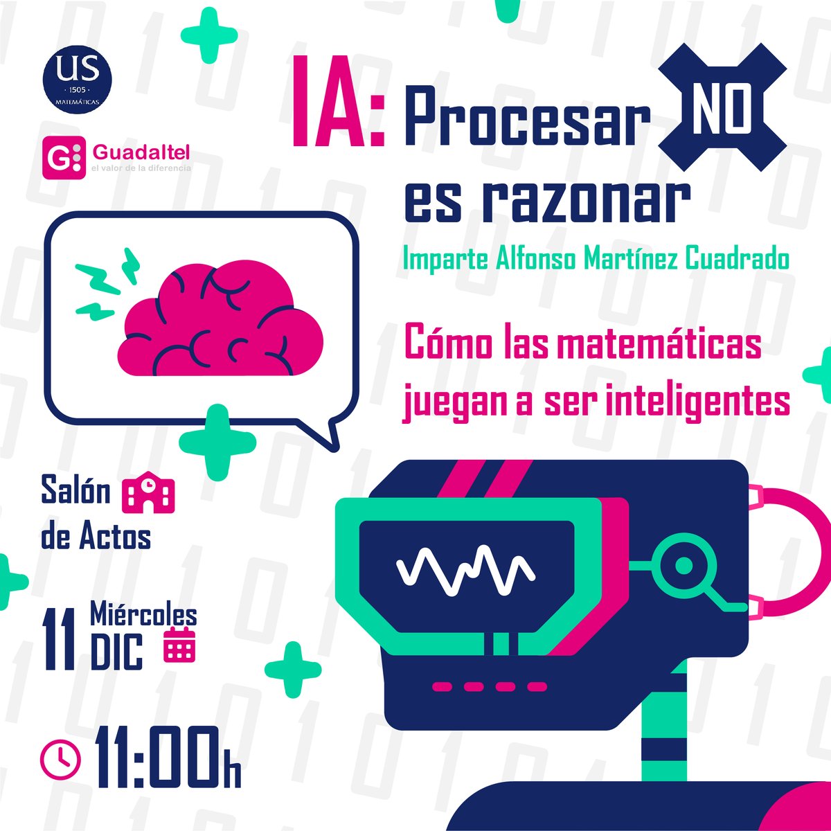 El miércoles 11 de diciembre a las 11:00 horas en el Salón de Actos, vendrá Alfonso Martínez de GUADALTEL a hablar sobre IA: Procesar NO es razonar.

Si quieres saber qué hace un matemático en GUADALTEL, esta es tu charla.