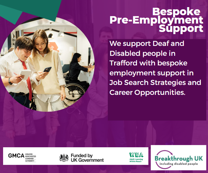 Breakthrough UK (@bukcommunity) on Twitter photo We support Deaf and Disabled people in Trafford with bespoke employment support in Job Search Strategies and Career Opportunities.
Apply now for our new and engaging bespoke offers:
bit.ly/BUKreferralform We support Deaf and Disabled people in Trafford with bespoke employment support in Job Search Strategies and Career Opportunities.
Apply now for our new and engaging bespoke offers:
bit.ly/BUKreferralform