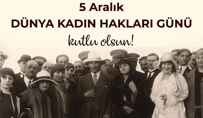 “Türk kadınına seçme ve seçilme hakkının verilişinin yıl dönümünde bir çok Avrupa ülkesinden önce bu kararı alarak tüm dünyaya örnek olan Cumhuriyetimizin kurucusu Ulu Önder Mustafa Kemal Atatürk’ü rahmetle anıyor, tüm kadınların 5 Aralık Dünya Kadın Hakları Günü'nü kutluyorum.”