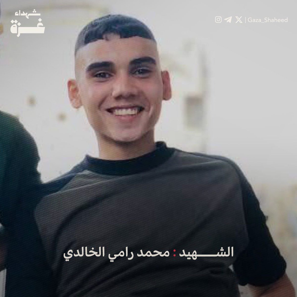 Gaza_Shaheed's tweet photo. الشّـ،هيـ ـد محمد رامي الخالدي
 
وُلد بتاريخ 2007/10/29، محمد الذي لم يتجاوز ال17 عاماً، غادر خفيفاً ضاحكاً، عاش شجاعاً، مقداماً للخير، ومحُبّاً للشـ8ـادة والش��ـ،هـداء، كريماً، حنوناً، سنداً وأماناً لعائلته، هيّناً، ليّناً، طيب النفس، صاحب الوجه البشوش، القريب من القلب، المحبوب من الجميع، كان يساعد الناز.حين السائرين على الأقدام من شمال غزة إلى مدخل مخيم البريج، عندما كان يقدم الطعام لهم ويروي عطشهم؛ تم استـ،هـدافه وإصابته برفقة صاحبه الشّـ،هيـ ـد كرم العالول.

تاريخ الاستشهـ ـاد: 2024/10/8

#شهداء_غزة