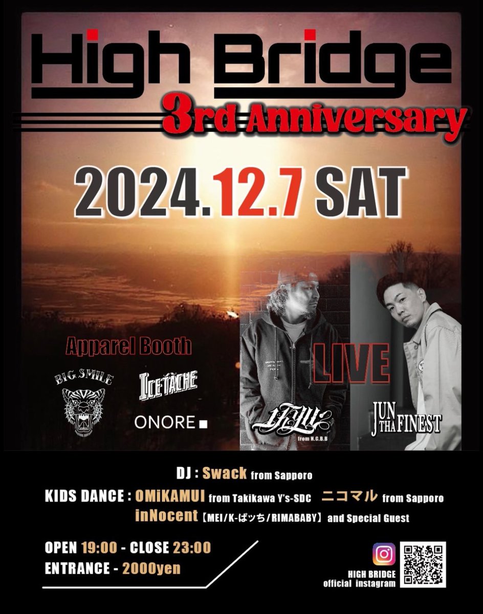 【LIVE INFO】

High Bridge 3rd Anniversary

2024.12.07(SAT)

High Bridge
[北海道名寄市西三条南6-20-1]

OPEN : 19:00 / CLOSE : 23:00

ENTRANCE 2000円

■SPECIAL GUEST LIVE
1-KYU &amp; JUN THA FINEST