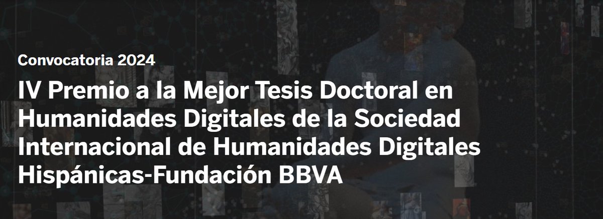 HDHispanicas's tweet image. IV Premio a la Mejor Tesis Doctoral en #HumanidadesDigitales defendida en 2023
@HDHispanicas - @FundacionBBVA
¡Convocatoria abierta hasta el 18 de febrero de 2025!
🔗 fbbva.es/premios/iv-pre…