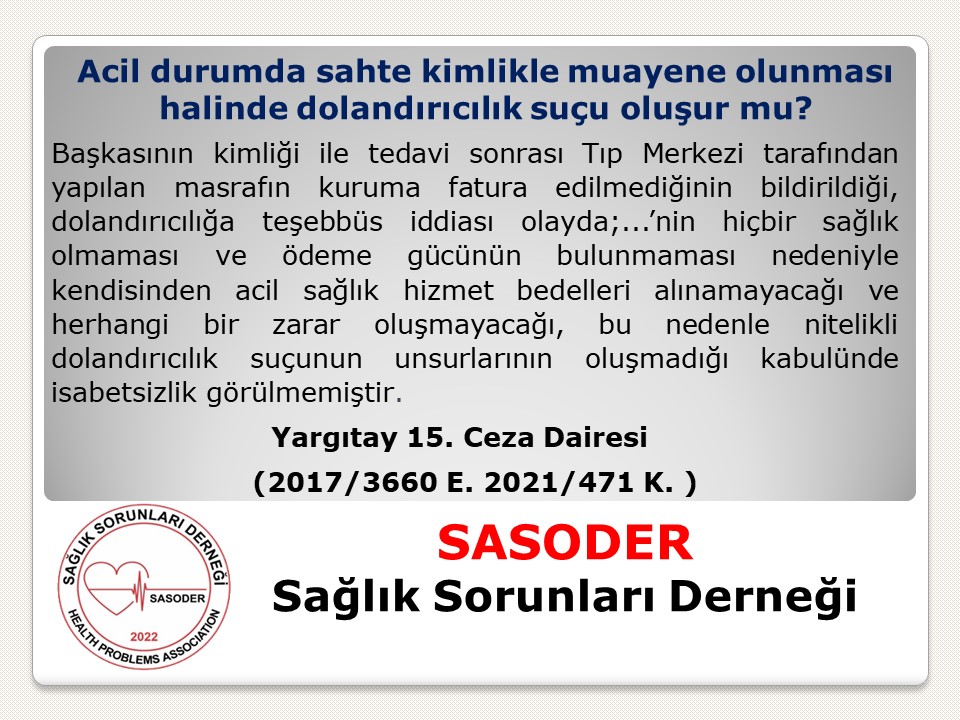 Acil durumda sahte kimlikle muayene olunması halinde dolandırıcılık suçu oluşur mu?  Yargıtay 15. Ceza Dairesi  (2017/3660 E. 2021/471 K. ) sayılı  İçtihadın Tam Metnine bu linkten ulaşabilirsiniz 
sagliksorunlari.org/acil-durumda-s…
<a href="/sasodermerkez/">Sağlık Sorunları Derneği</a> <a href="/tukonfed/">Tüketici Konfederasyonu</a> <a href="/TuketiciBasvuru/">Tüketici Başvuru Merkezi</a> <a href="/gulluhukuk/">Güllü Hukuk Ofisi</a>
