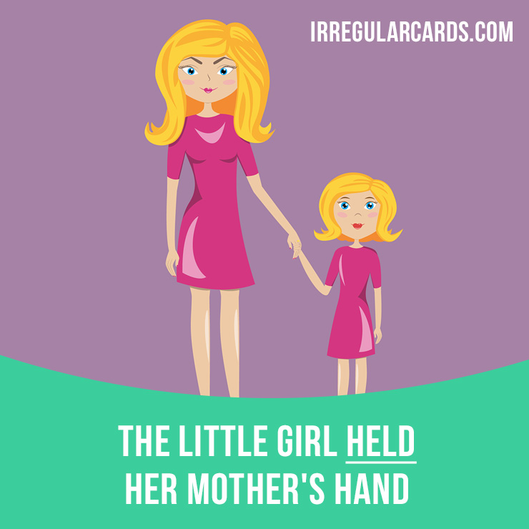 irregularcards's tweet photo. "Hold" = have or keep something in your hand or arms.
⠀
Past / Past Participle: held / held
⠀
Example: The little girl held her mother's hand.
⠀
Example: Can you hold my bag for a moment?
⠀
Learn irregular verbs in our app - https://t.co/Dw2x8E8PSP
⠀
#irregularverbs #hold https://t.co/6OKxy4Ghzm