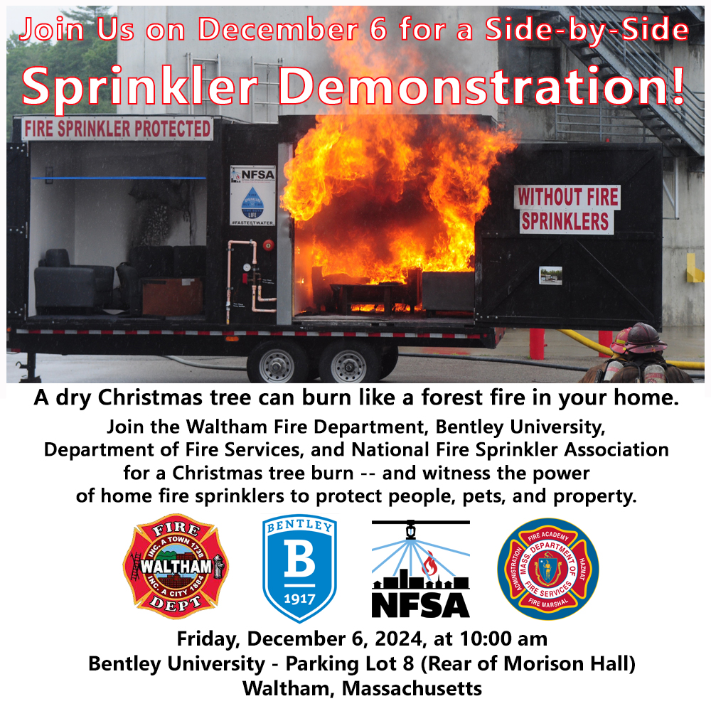 MassDFS's tweet photo. Join DFS, @WalthamFireDept, @BentleyU, &amp; @NFSAorg tomorrow as we demonstrate the power of #HomeFireSprinklers with a Christmas tree burn! A dry Christmas tree can burn like a forest fire in your home, but fire sprinklers protect people, pets, and property -- see them in action! https://t.co/bbc9dvINQx