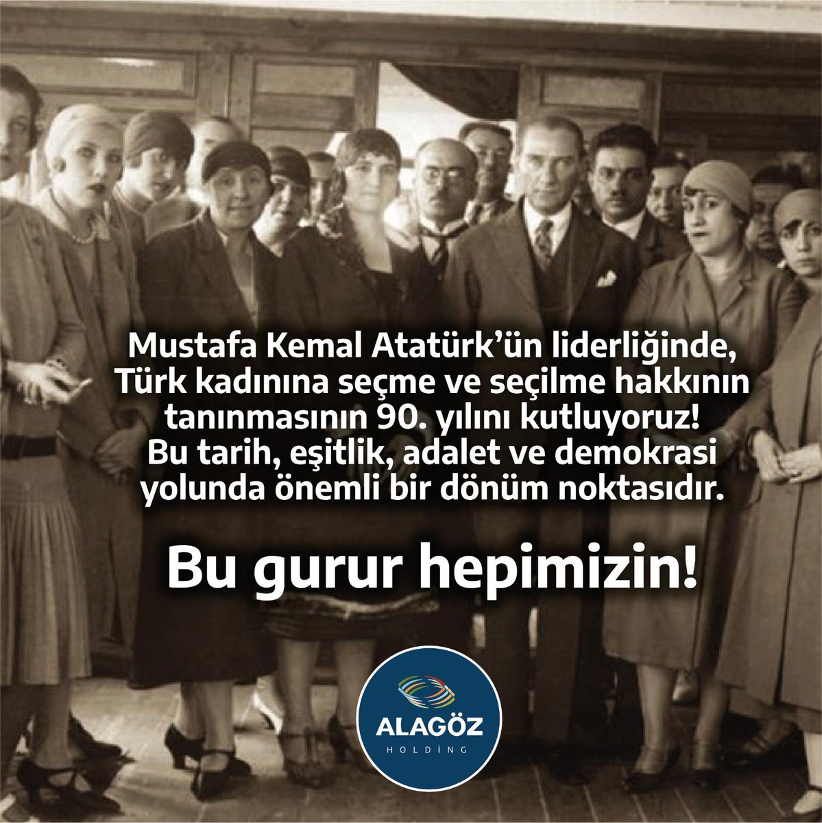 Mustafa Kemal Atatürk’ün liderliğinde, Türk kadınına seçme ve seçilme hakkının tanınmasının 90. yılını kutluyoruz!
Bu tarih, eşitlik, adalet ve demokrasi yolunda önemli bir dönüm noktasıdır. Kadınlarımızın toplumsal hayatın her alanında güçlü bir şekilde yer alması için