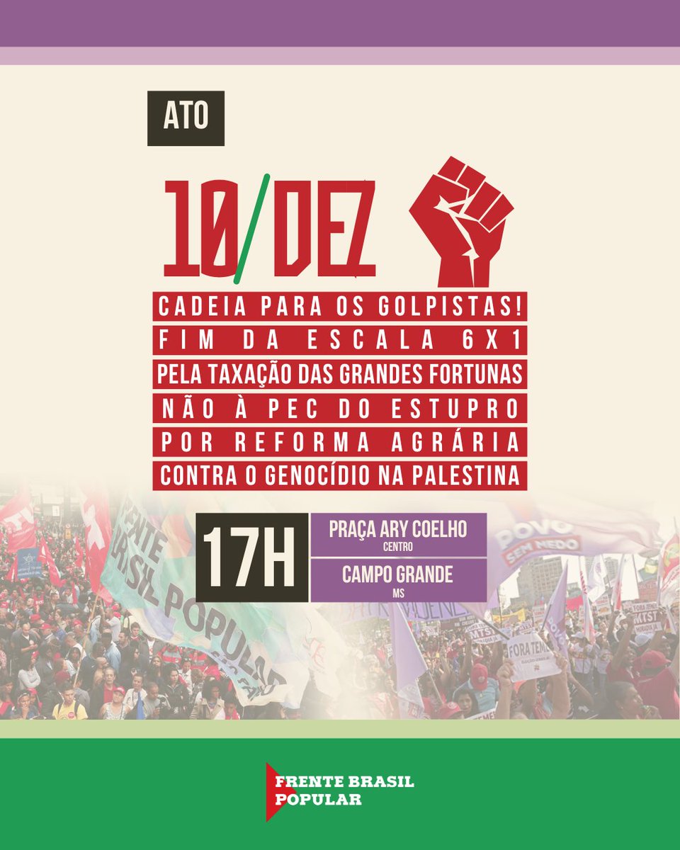 MsFrente's tweet photo. ✊ Dia 10/DEZ, vamos às ruas por justiça e democracia! 📢 Participe do ato em Campo Grande e exija: cadeia para os golpistas, fim da escala 6x1, taxação das grandes fortunas, reforma agrária. Pelo avanço das causas populares no Brasil 📍 Praça Ary Coelho - 17h #10deDezembroCG https://t.co/TkkNQ9wiV4