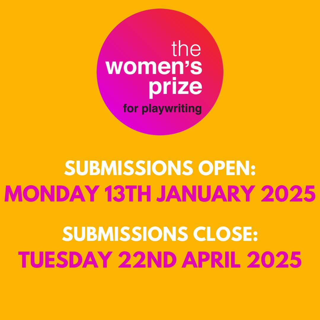 WomensPlayPrize's tweet image. 📢Announcing: the Women’s Prize for Playwriting 2025. Bigger, bolder, brighter.
Submissions will open on Monday 13th January and close on Tuesday 22nd April 2025.