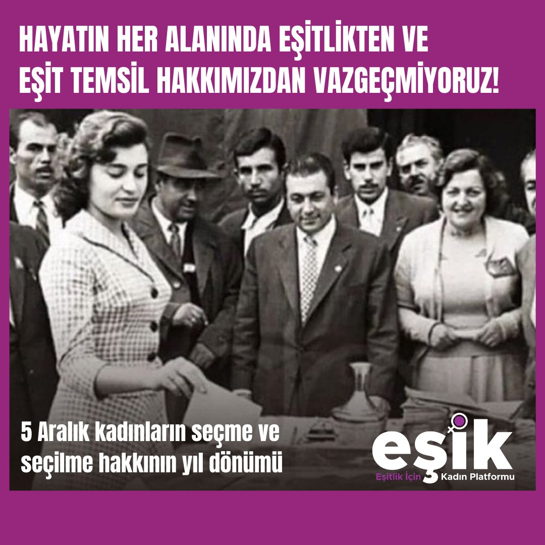 🟣 Hayatın her alanında eşitlikten ve eşit temsil hakkımızdan vazgeçmiyoruz!

Türkiye’de kadınlar 1930’da belediye seçimlerinde, 1933’de muhtarlık seçimlerinde, 5 Aralık 1934 tarihinde ise milletvekili seçimlerinde seçme ve seçilme hakkını kazanmıştır.

➡️ Dünyada kadınların