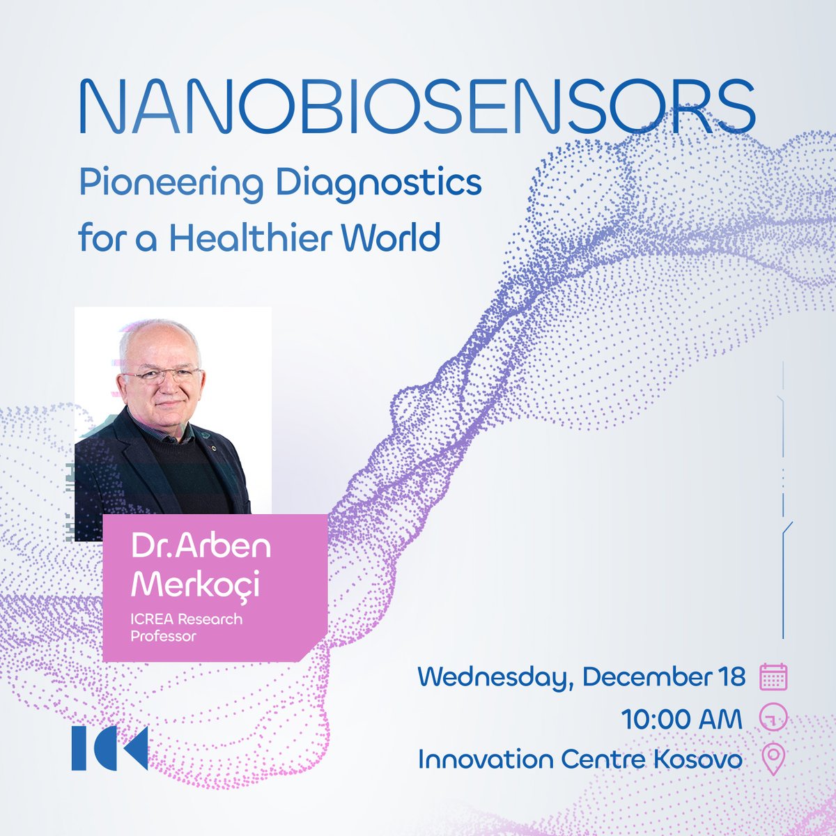 ICKosovo's tweet image. Upcoming event at ICK: Nanobiosensors, Pioneering Diagnostics for a Healthier World, with Dr. Arben Merkoçi. Wednesday, December 18, from 10:00AM. For more information and registration: eventbrite.com/e/nanobiosenso…