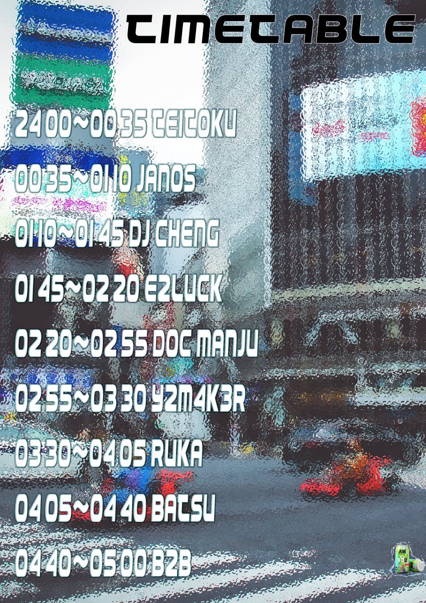 nzm_abracadabra's tweet photo. いよいよ明日なんですが、ちょっと時間間違えてました

24時からやります

ほんとにすんません…

なのでタイムテーブルもアップデート‼️

『AM3:00』
#AM30

🗓️2024/12/06（金）
🕐24:00〜05:00
📍渋谷another dimension @A_Dimension_ 
💴entrance ¥2,000（＋1drink）

DJ
Janos @kasutejanos 
e2luck @e2luck
DOC MANJU @DocDocManju 
Batsu @Batsuxxxx 
RUKA @kaedepurple1111 
提督 @teitoku_sphere 
Y2M4K3R @kinuhito 
DJ Cheng @DJcheng_ 

VJ
Mitsuaki @nzm_abracadabra