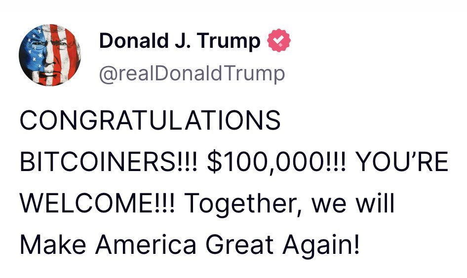 BitcoinMagazine's tweet image. JUST IN: 🇺🇸 PRESIDENT TRUMP SAYS, "CONGRATULATIONS BITCOINERS!!! $100,000!!! YOU'RE WELCOME."