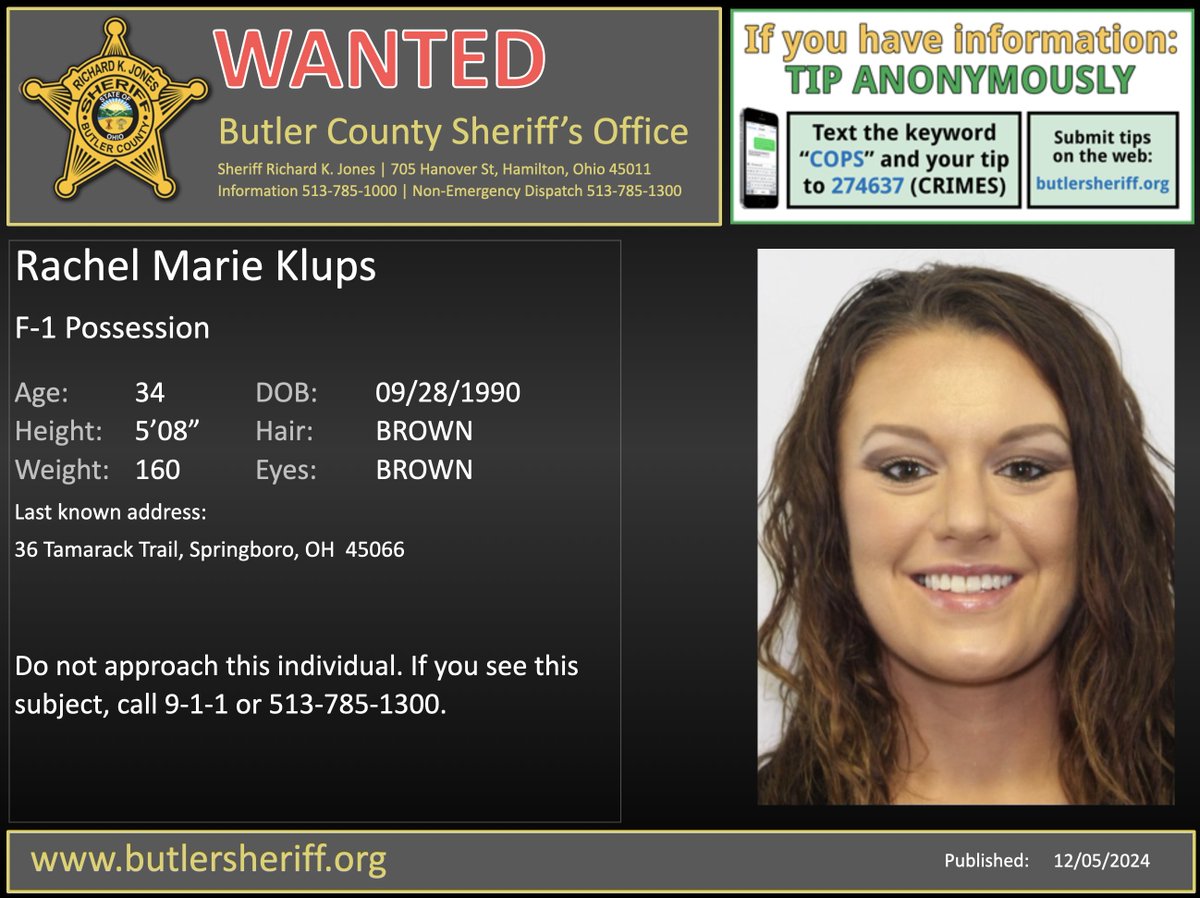 Featured warrant of the week:

Rachel Marie Klups

F-1 Possession

Rachel Marie Klups is wanted for F-1 Possession. Her last known address is 36 Tamarack Trail, Springboro, OH 45066. Please call 9-1-1 or 785-1300 for any information about Rachel Marie Klups. You can always submit