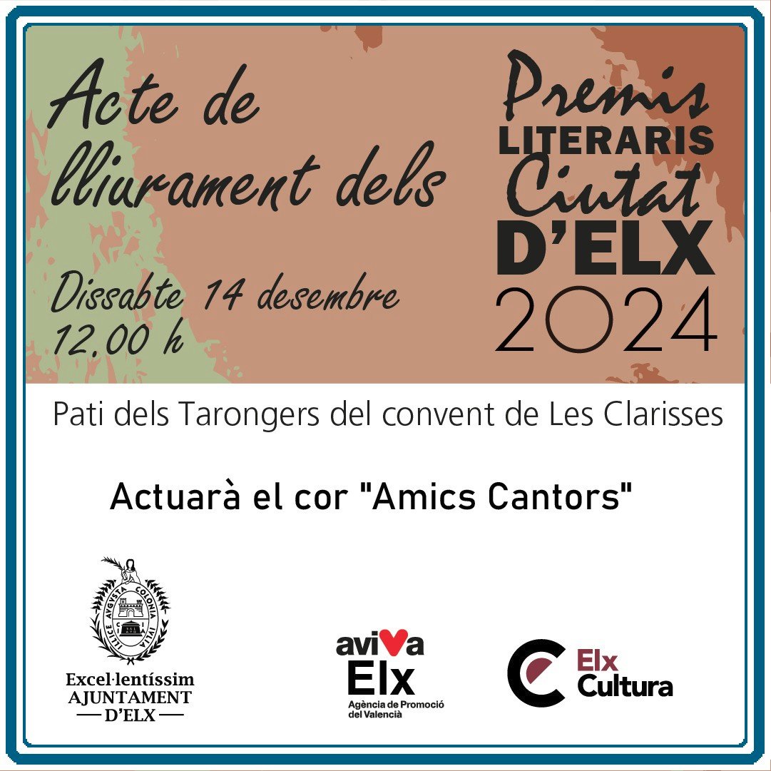 Acte de lliurament dels Premis Literaris Ciutat d'Elx 2024.

Pati dels Tarongers del convent de Les Clarisses.

Dissabte 14 de desembre a les 12.00 h

Entrada gratuïta limitada a l'aforament