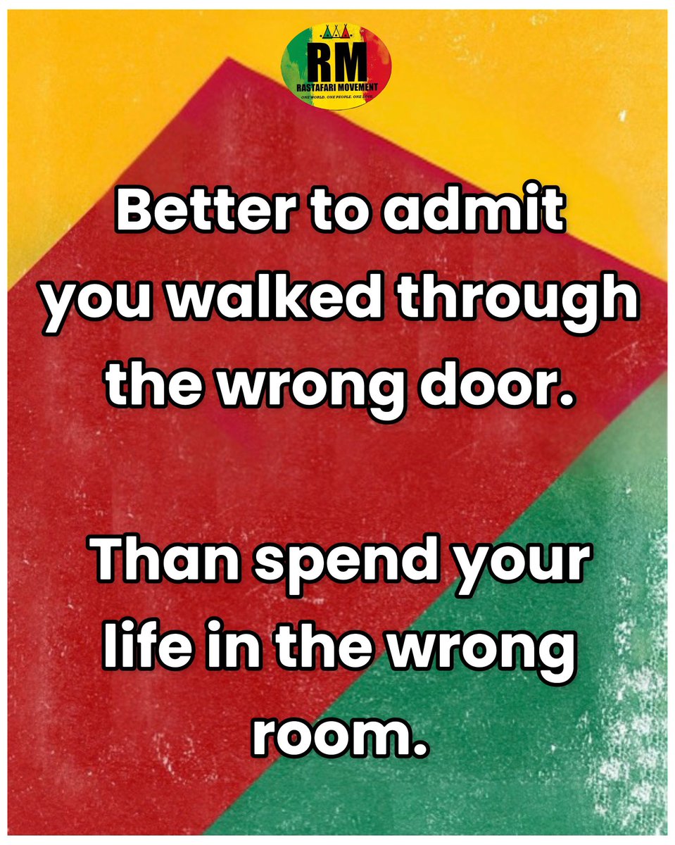 RastafariM's tweet photo. “Better to admit you walked through the wrong door. Than spend your life in the wrong room.”

➖ Rastafari Movement® https://t.co/PdecyuQXCQ