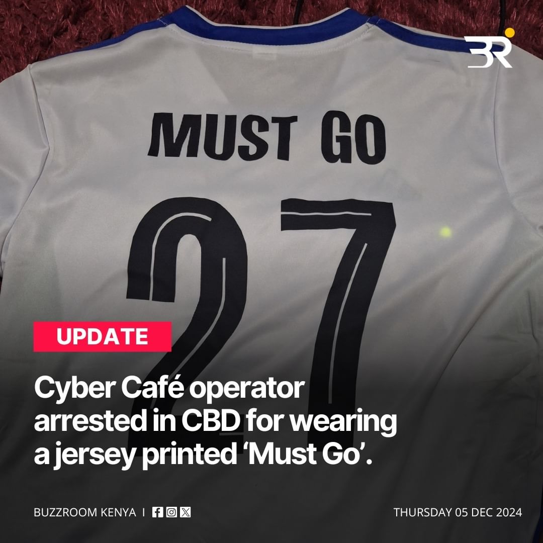 kenyasgossips's tweet photo. Cyber Café operator arrested in CBD for wearing a jersey printed "Must Go" https://t.co/0J9YgkYmK5