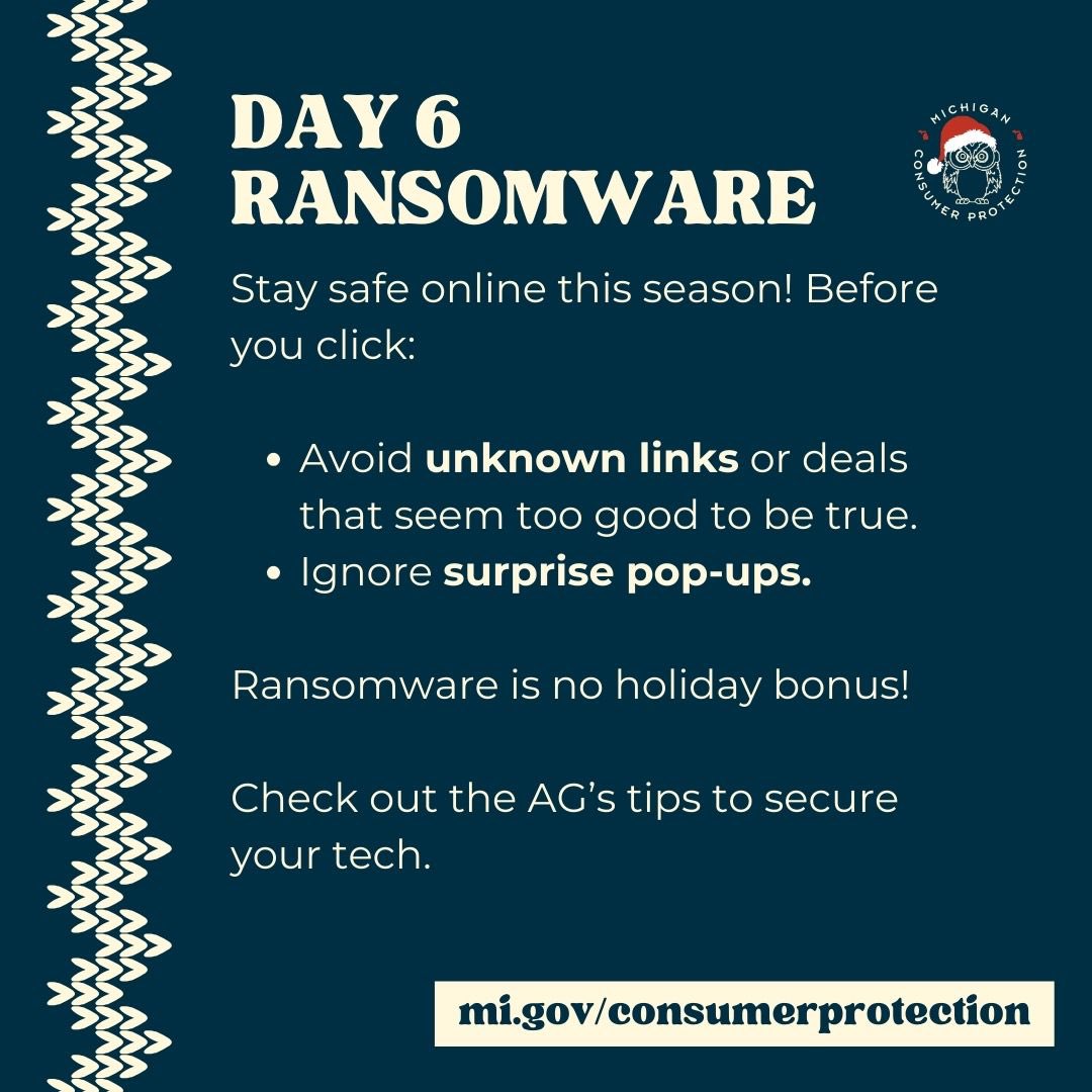 MIAttyGen's tweet image. Think twice before clicking on unknown links. Whether it’s a too-good-to-be-true holiday deal or a surprise pop-up, if it looks sketchy, steer clear. Ransomware is no holiday bonus! Review the AG’s Computer Ransomware alert (bit.ly/3ZbpXBE) for more tips. #SecureYourTech