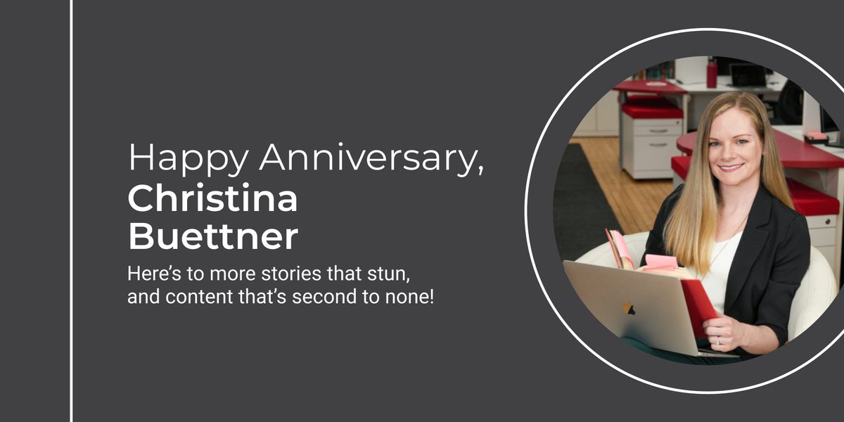 Happy Anniversary to Christina Buettner! Your skill in crafting compelling content has been a game-changer for our clients. Thank you for your dedication and for every word you've written that's helped build our clients' stories.